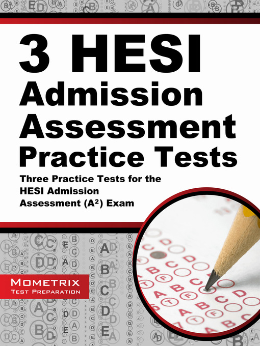 Title details for 3 HESI Admission Assessment Practice Tests by Mometrix HESI A2 Exam Secrets Test Prep Staff - Available